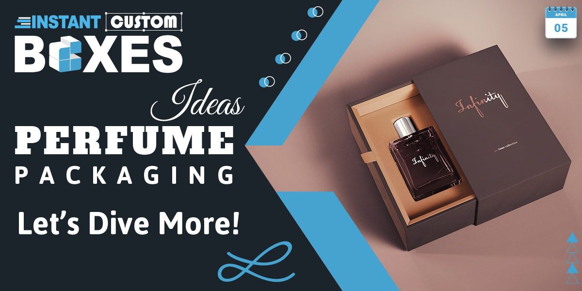 Perfume Packaging Ideas – Let’s Dive More!